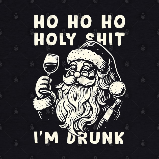 Ho Ho Holy Shit I'm Drunk - Funny Santa Claus by Trendsdk